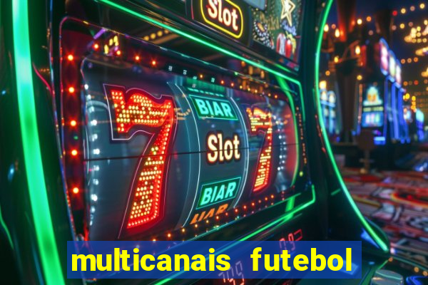 multicanais futebol ao vivo