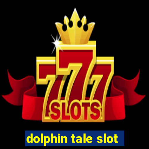 dolphin tale slot