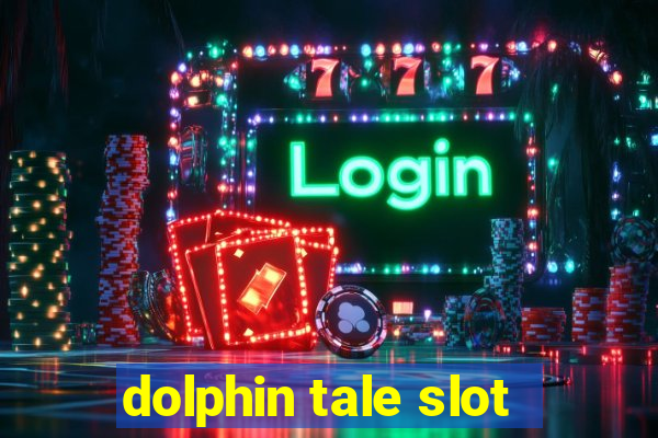 dolphin tale slot