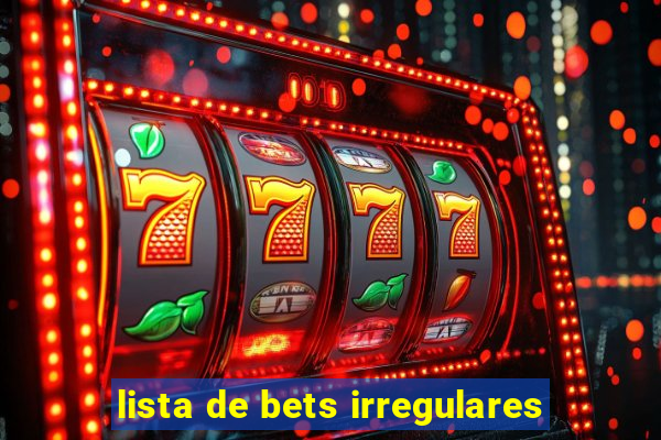 lista de bets irregulares