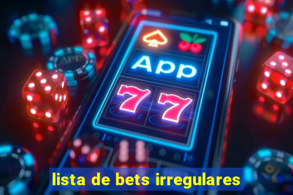 lista de bets irregulares