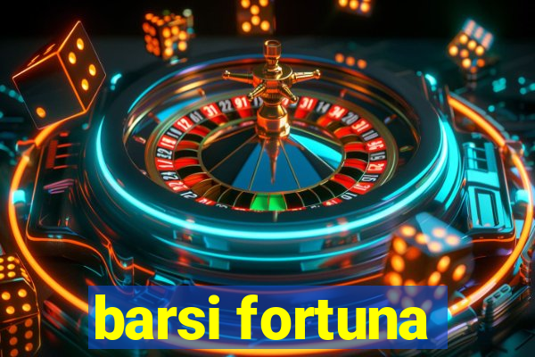 barsi fortuna