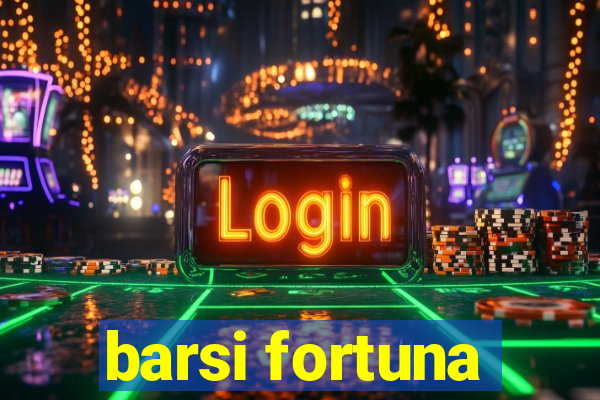 barsi fortuna