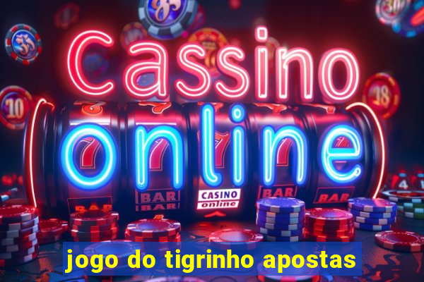 jogo do tigrinho apostas