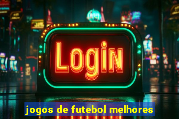 jogos de futebol melhores