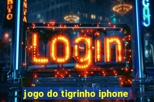 jogo do tigrinho iphone