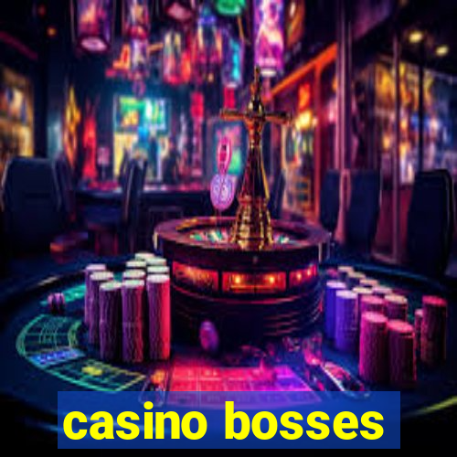 casino bosses