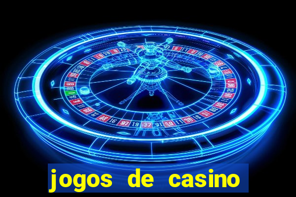 jogos de casino gr谩tis ca莽a-n铆queis