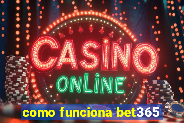 como funciona bet365