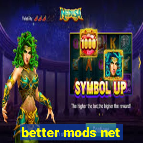 better mods net