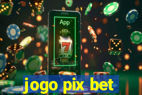 jogo pix bet