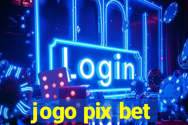 jogo pix bet