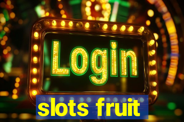 slots fruit