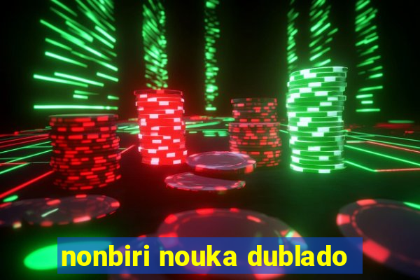 nonbiri nouka dublado