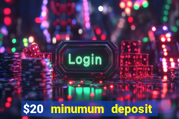 $20 minumum deposit casino canada