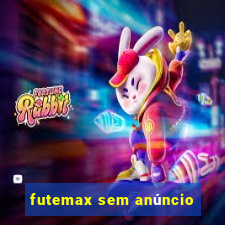 futemax sem anúncio