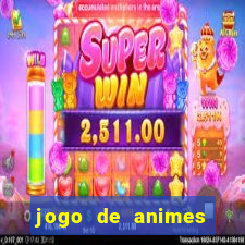 jogo de animes para android