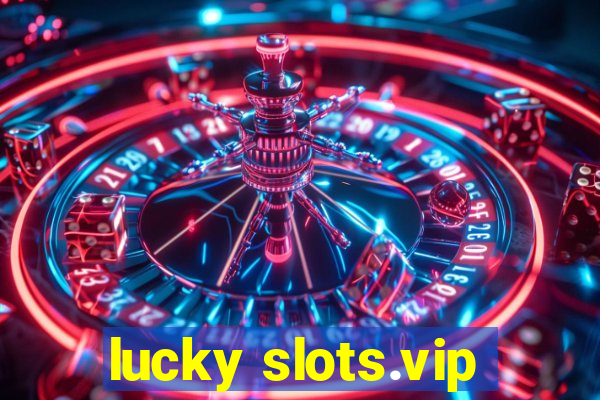 lucky slots.vip