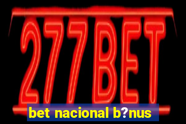 bet nacional b?nus