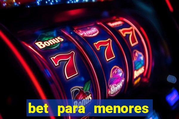 bet para menores de 18