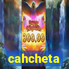 cahcheta