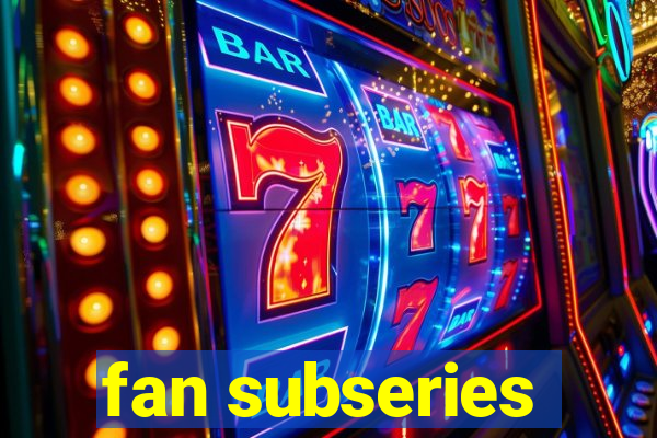 fan subseries