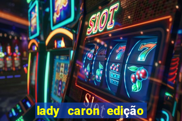 lady caron edição limitada baccarat