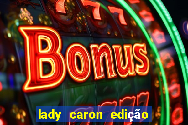 lady caron edição limitada baccarat