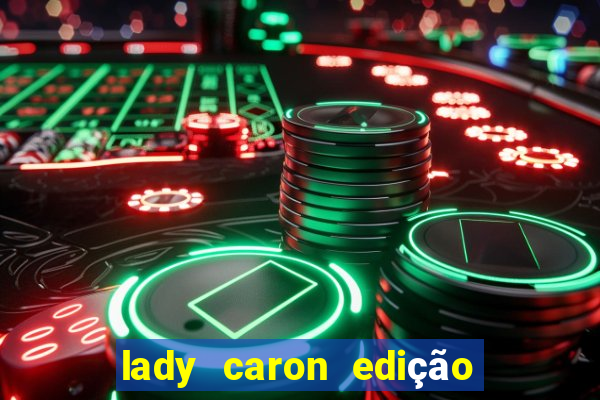 lady caron edição limitada baccarat