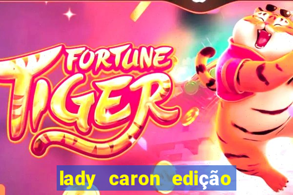 lady caron edição limitada baccarat