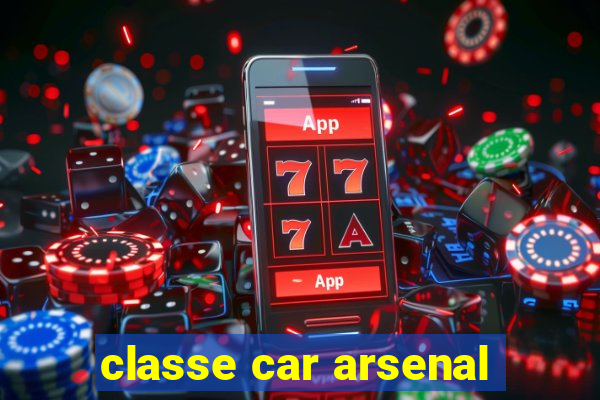 classe car arsenal