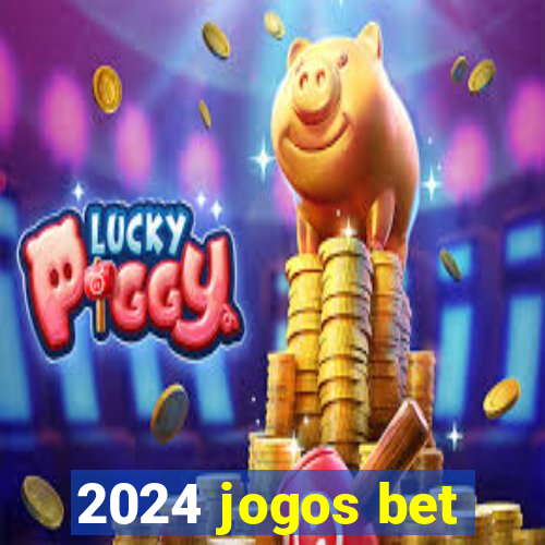 2024 jogos bet