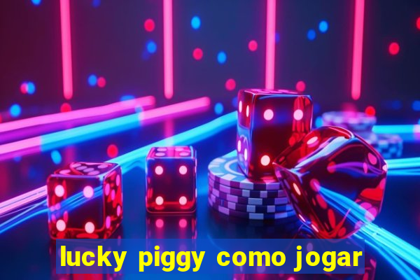 lucky piggy como jogar