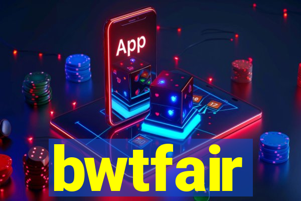 bwtfair