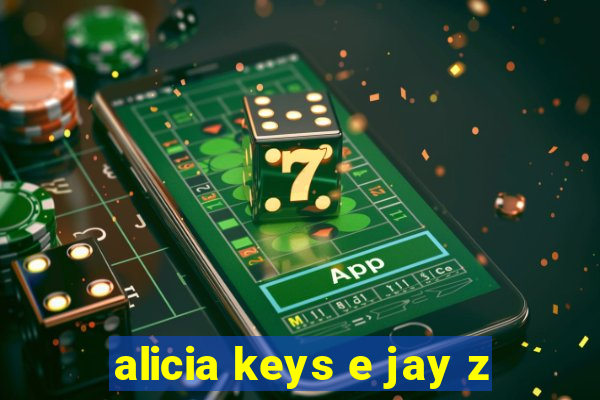 alicia keys e jay z