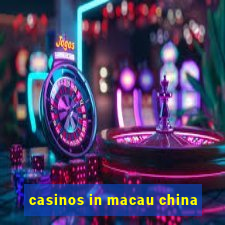 casinos in macau china