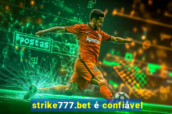 strike777.bet é confiável