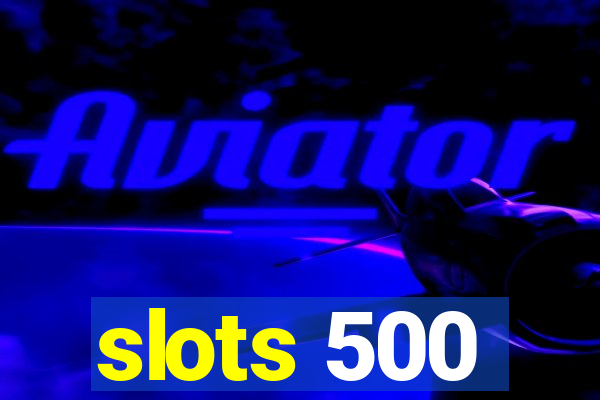 slots 500