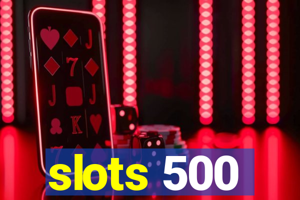 slots 500