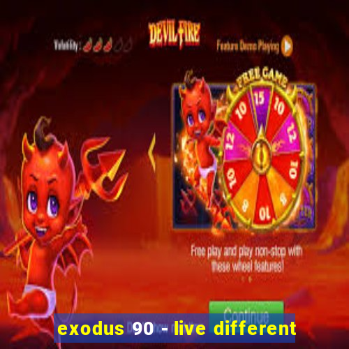 exodus 90 - live different