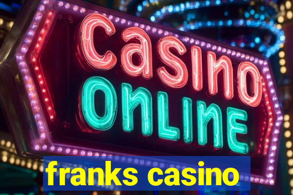 franks casino