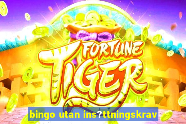 bingo utan ins?ttningskrav