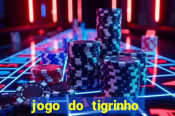 jogo do tigrinho com bonus sem deposito