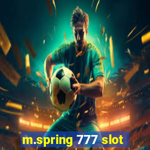 m.spring 777 slot