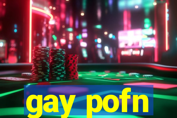 gay pofn