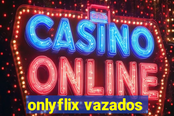 onlyflix vazados