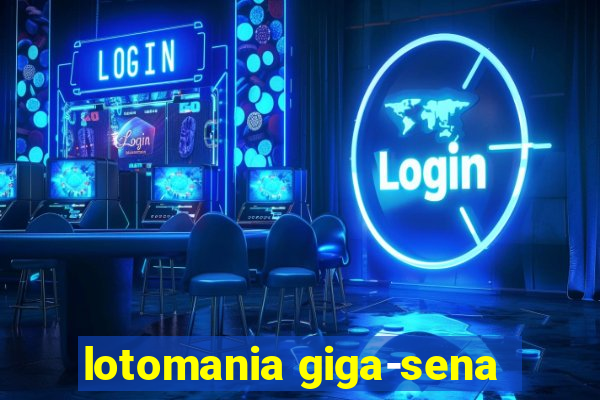 lotomania giga-sena