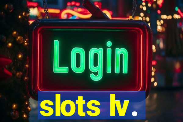 slots lv.