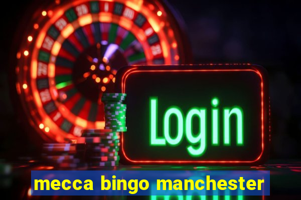 mecca bingo manchester