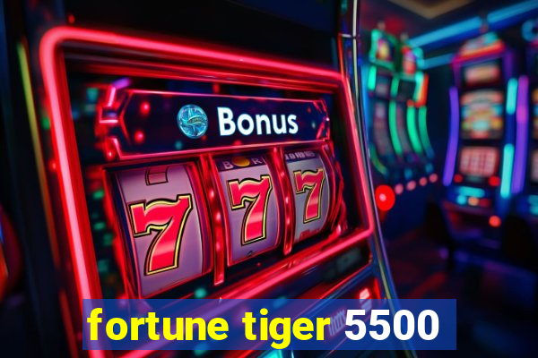 fortune tiger 5500